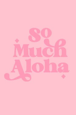 So Much Aloha Tee